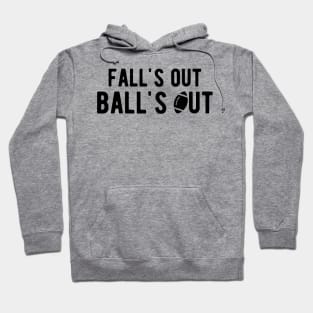 Football - Fall's out  Ball's Out Hoodie